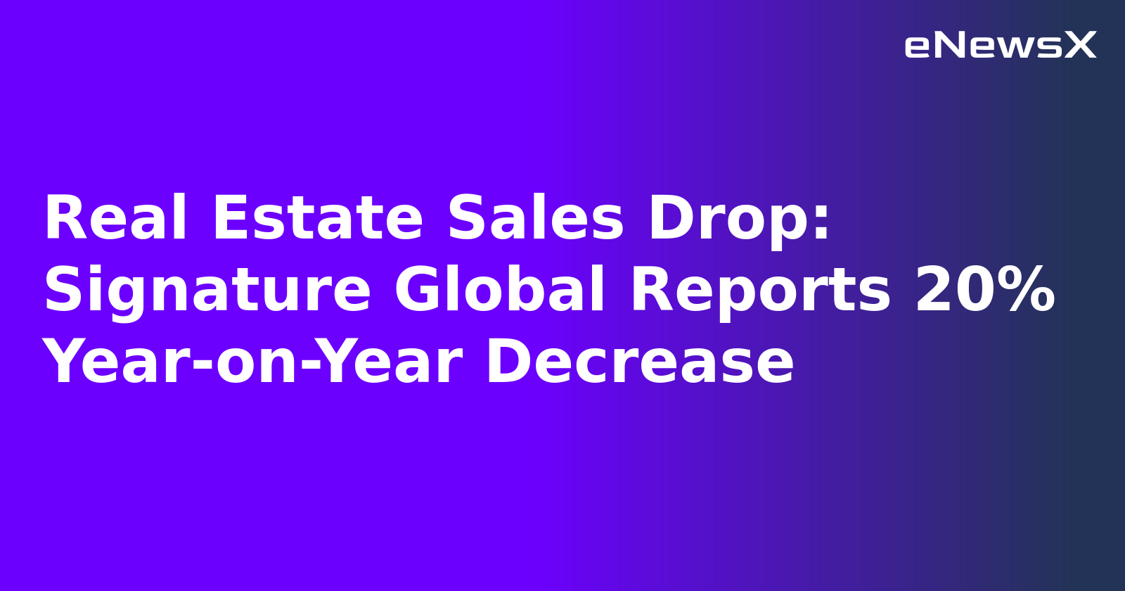 Real Estate Sales Drop: Signature Global Reports 20% Year-on-Year Decrease.webp Real Estate Sales Drop: Signature Global Reports 20% Year-on-Year Decrease.webp