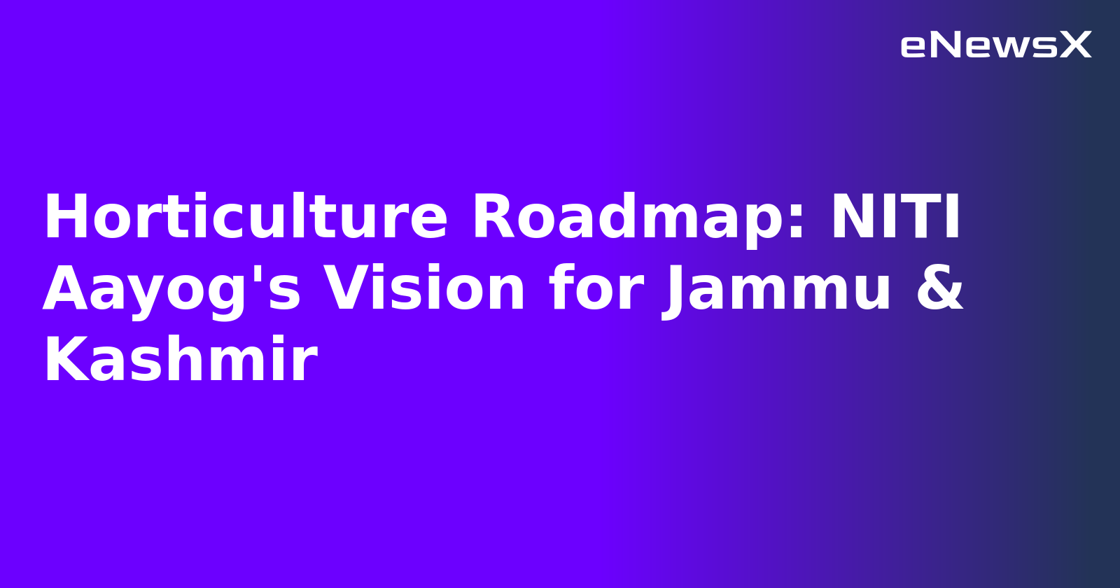 Horticulture Roadmap: NITI Aayog's Vision for Jammu & Kashmir.webp Horticulture Roadmap: NITI Aayog's Vision for Jammu & Kashmir.webp