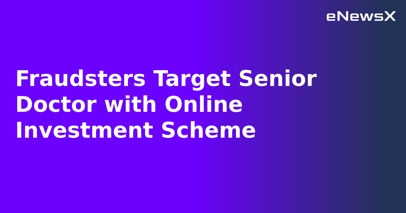 Fraudsters Target Senior Doctor with Online Investment Scheme