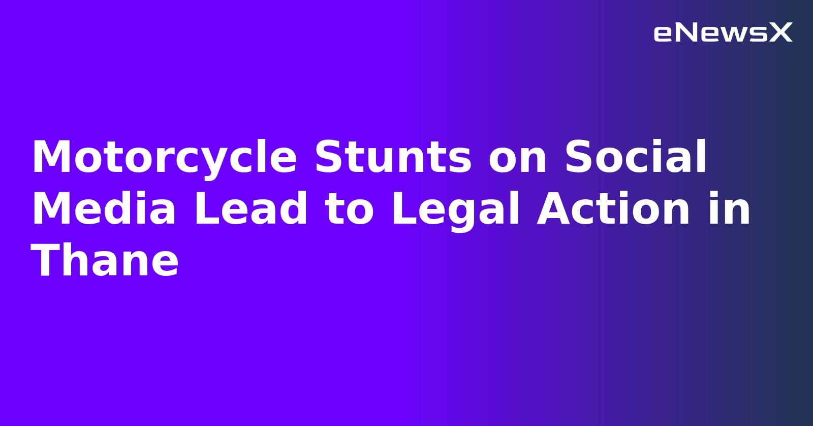 Motorcycle Stunts on Social Media Lead to Legal Action in Thane