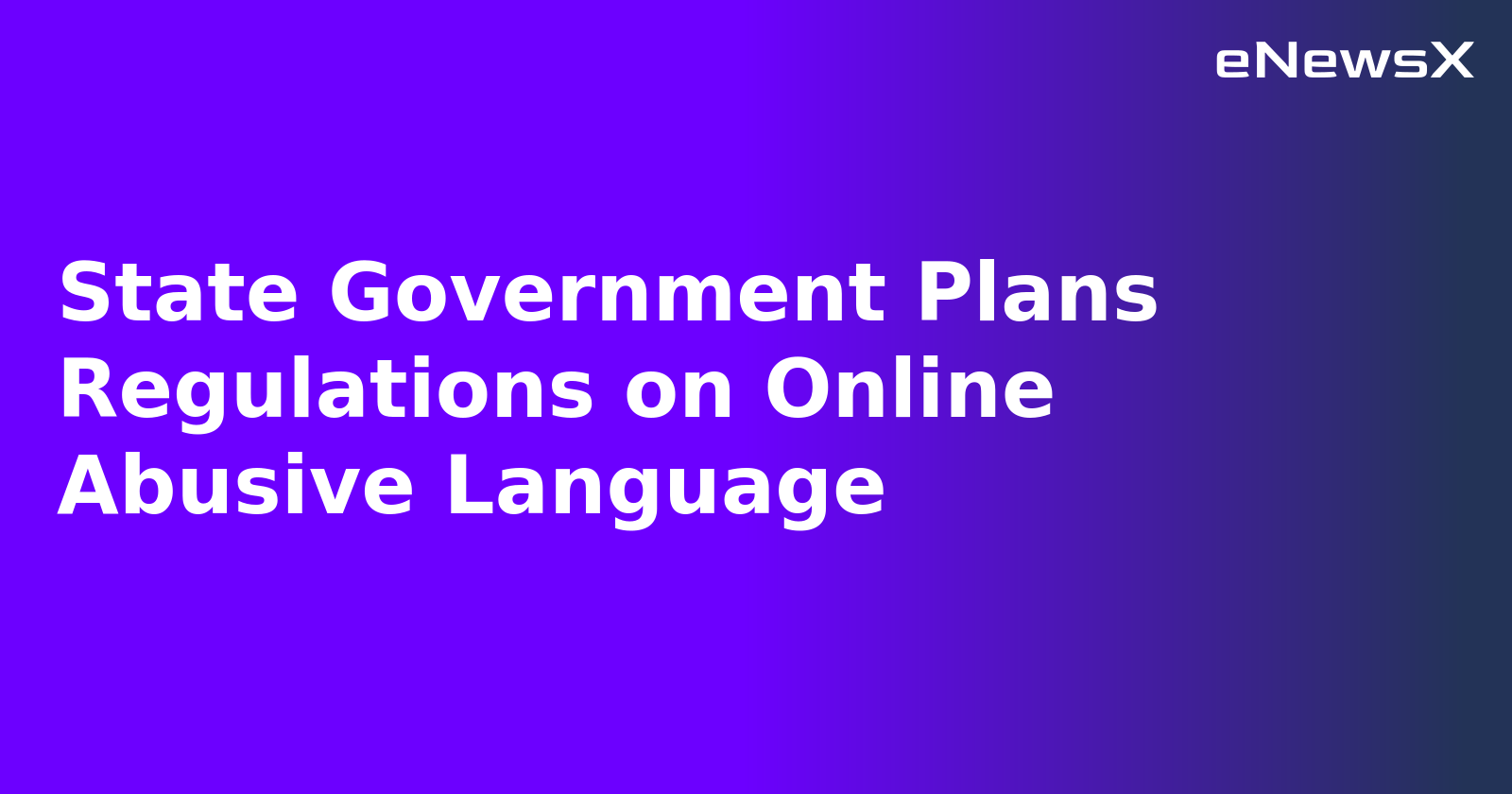 State Government Plans Regulations on Online Abusive Language