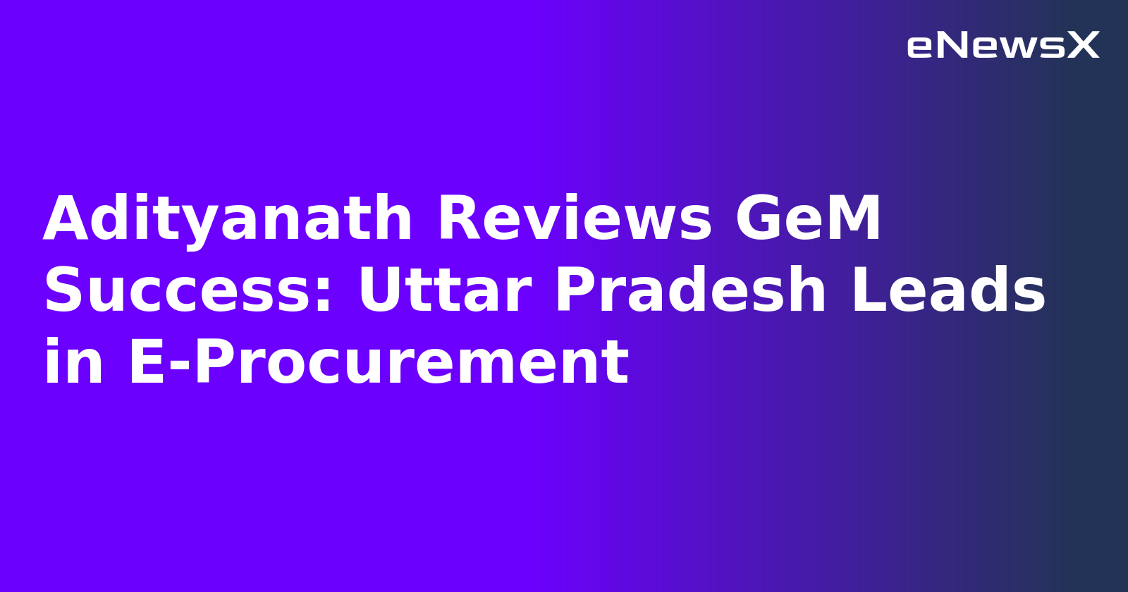 Adityanath Reviews GeM Success: Uttar Pradesh Leads in E-Procurement.webp