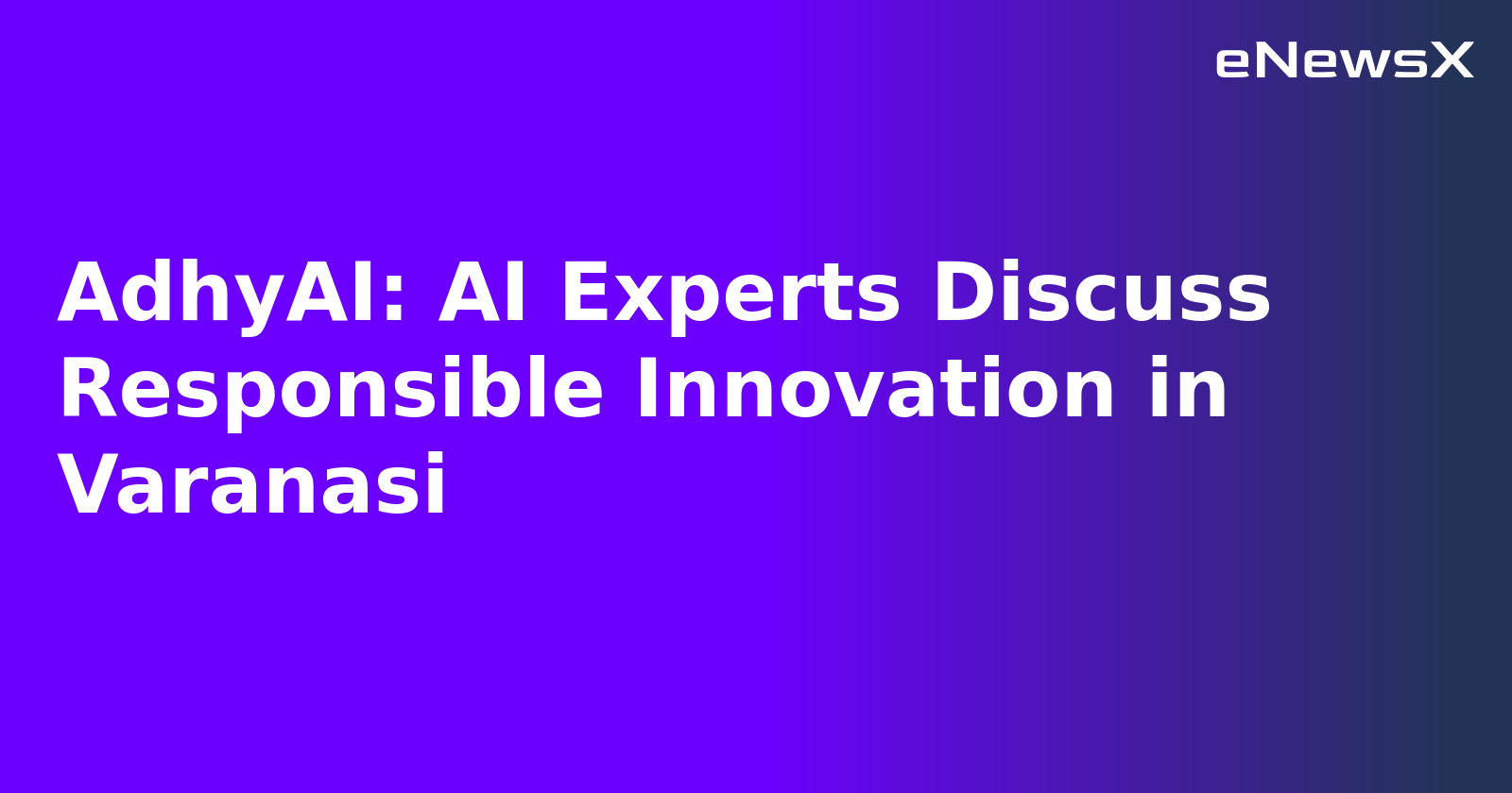 AdhyAI: AI Experts Discuss Responsible Innovation in Varanasi.webp