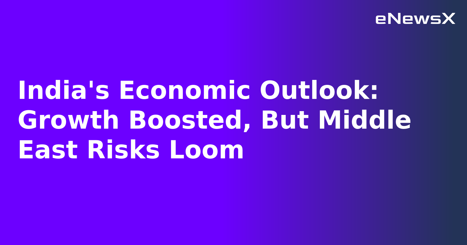 India's Economic Outlook: Growth Boosted, But Middle East Risks Loom.webp