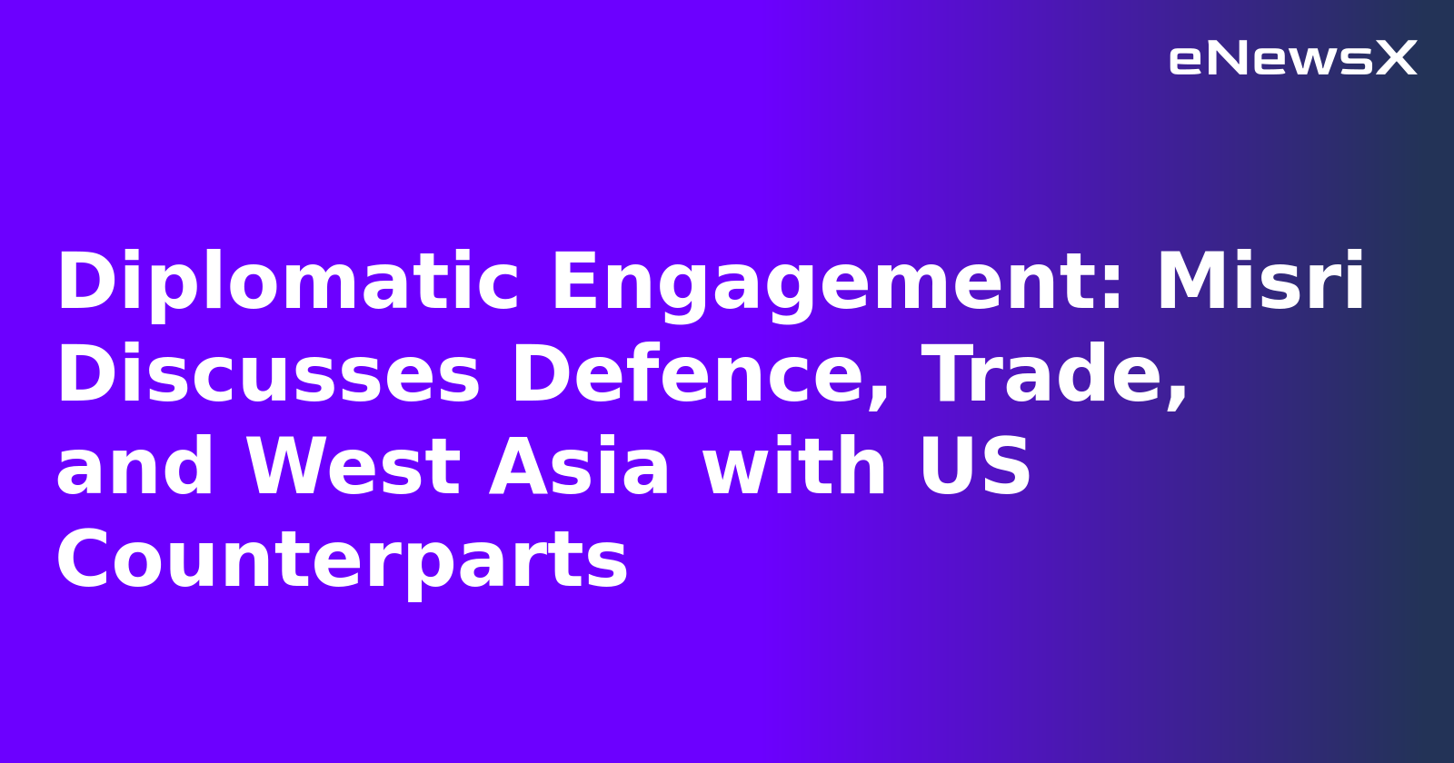Diplomatic Engagement: Misri Discusses Defence, Trade, and West Asia with US Counterparts.webp Diplomatic Engagement: Misri Discusses Defence, Trade, and West Asia with US Counterparts.webp