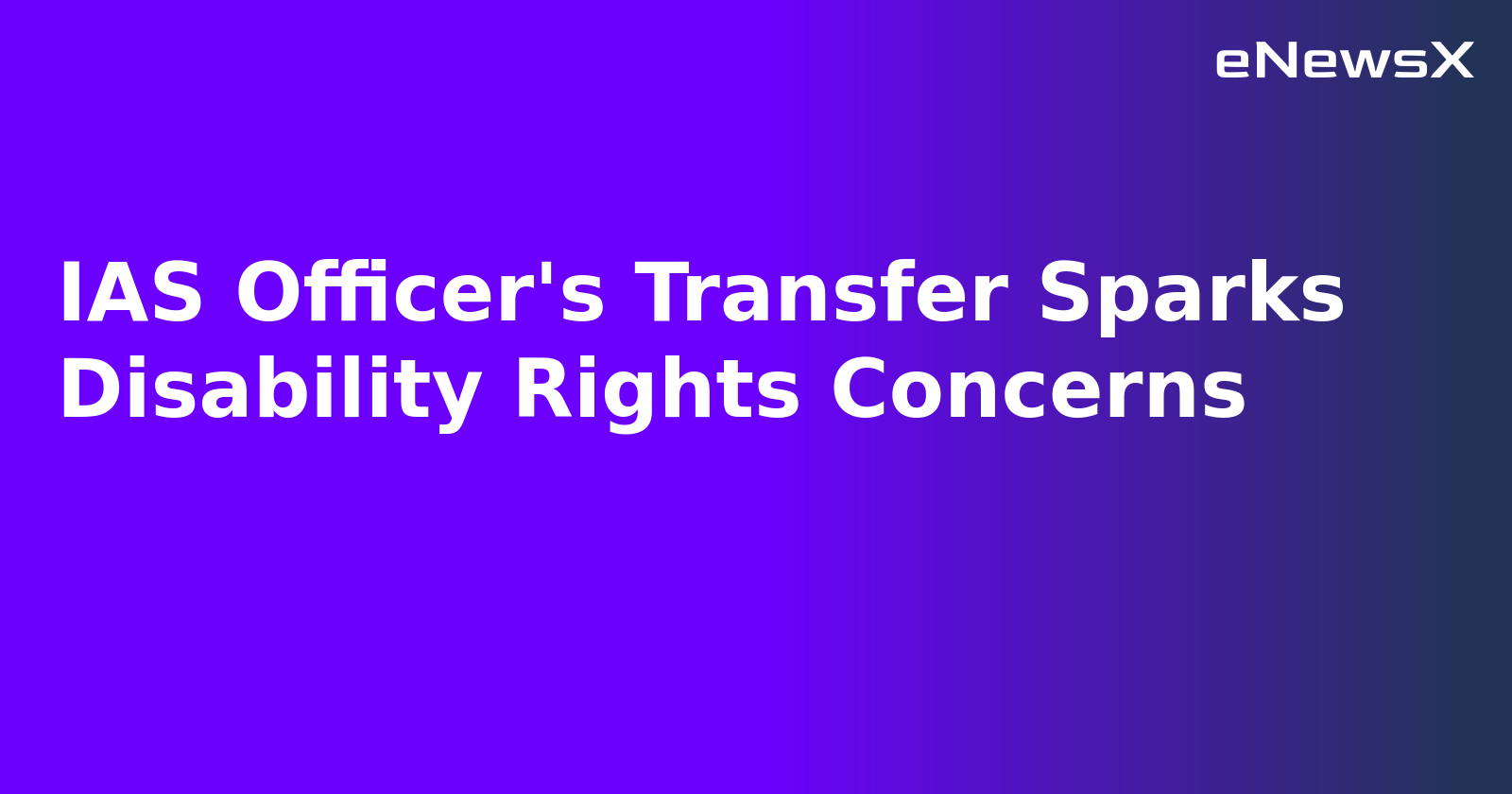 IAS Officer's Transfer Sparks Disability Rights Concerns.webp IAS Officer's Transfer Sparks Disability Rights Concerns.webp
