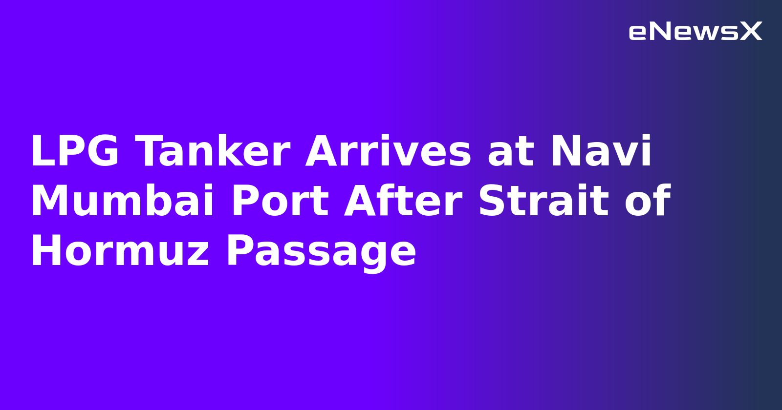 LPG Tanker Arrives at Navi Mumbai Port After Strait of Hormuz Passage.webp