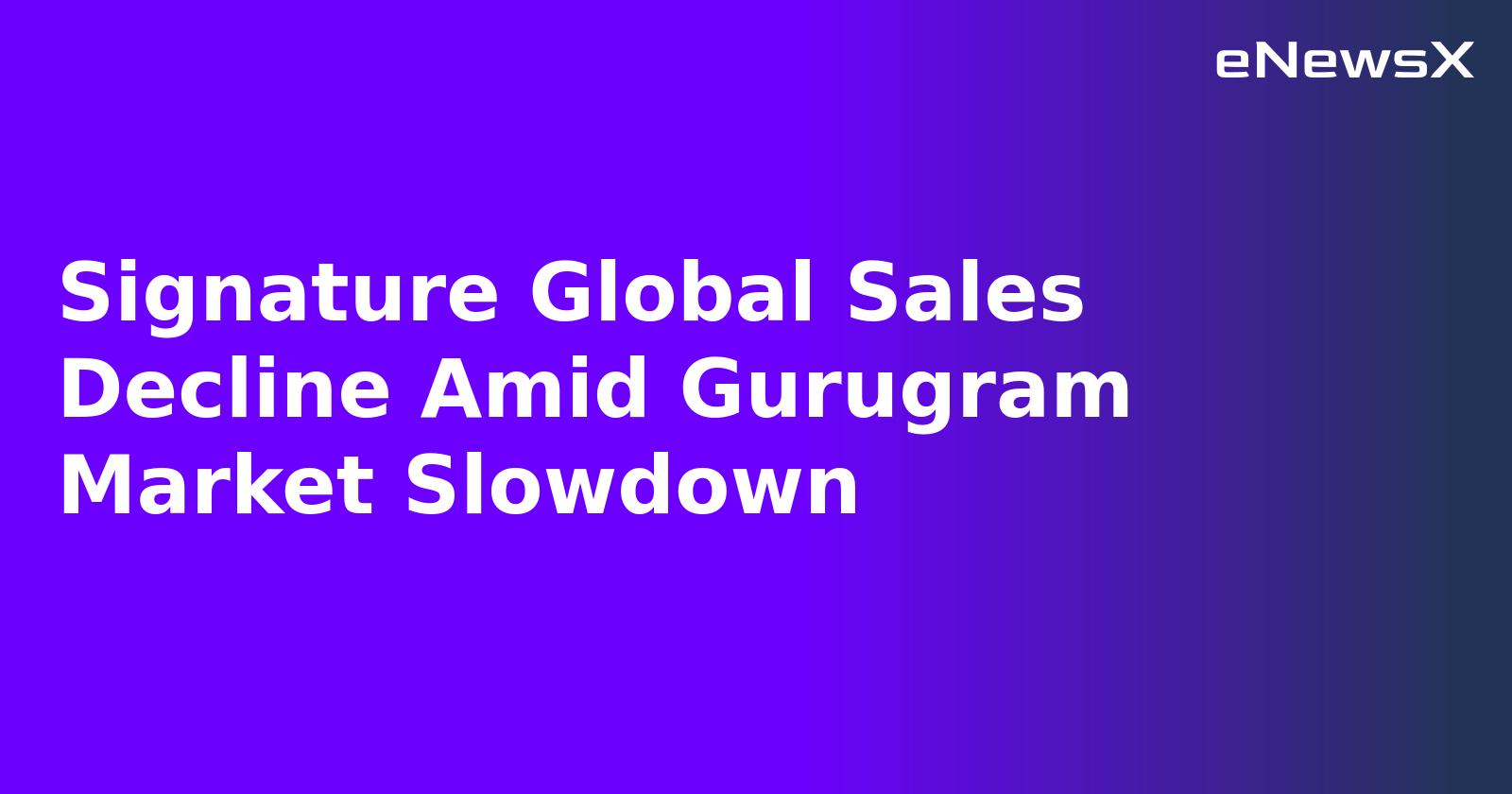 Signature Global Sales Decline Amid Gurugram Market Slowdown.webp Signature Global Sales Decline Amid Gurugram Market Slowdown.webp