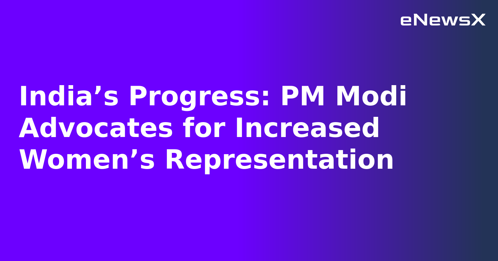 India’s Progress: PM Modi Advocates for Increased Women’s Representation.webp