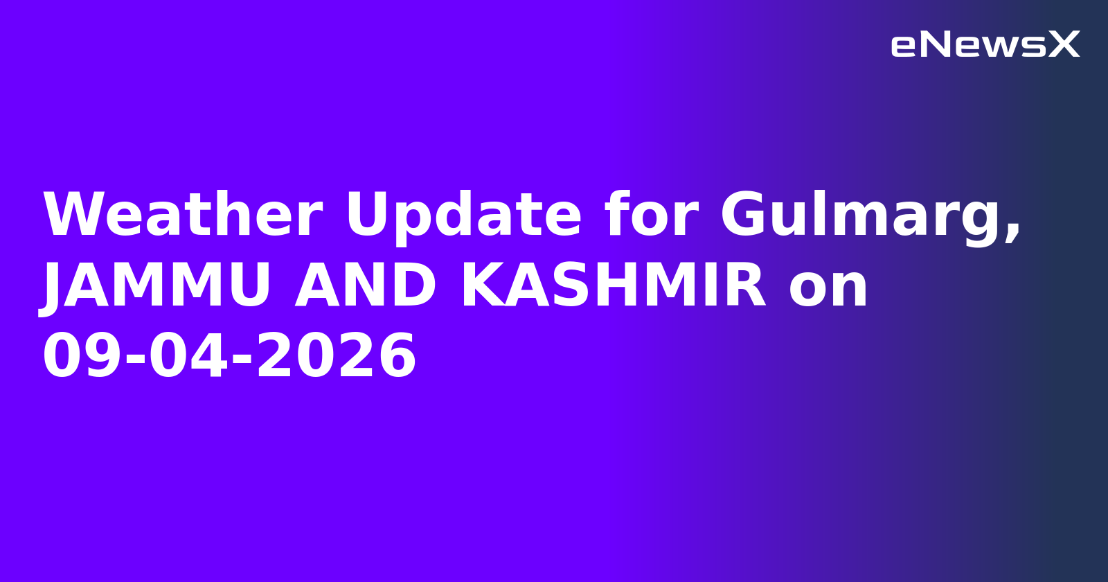 Weather Update for Gulmarg, JAMMU AND KASHMIR on 09-04-2026