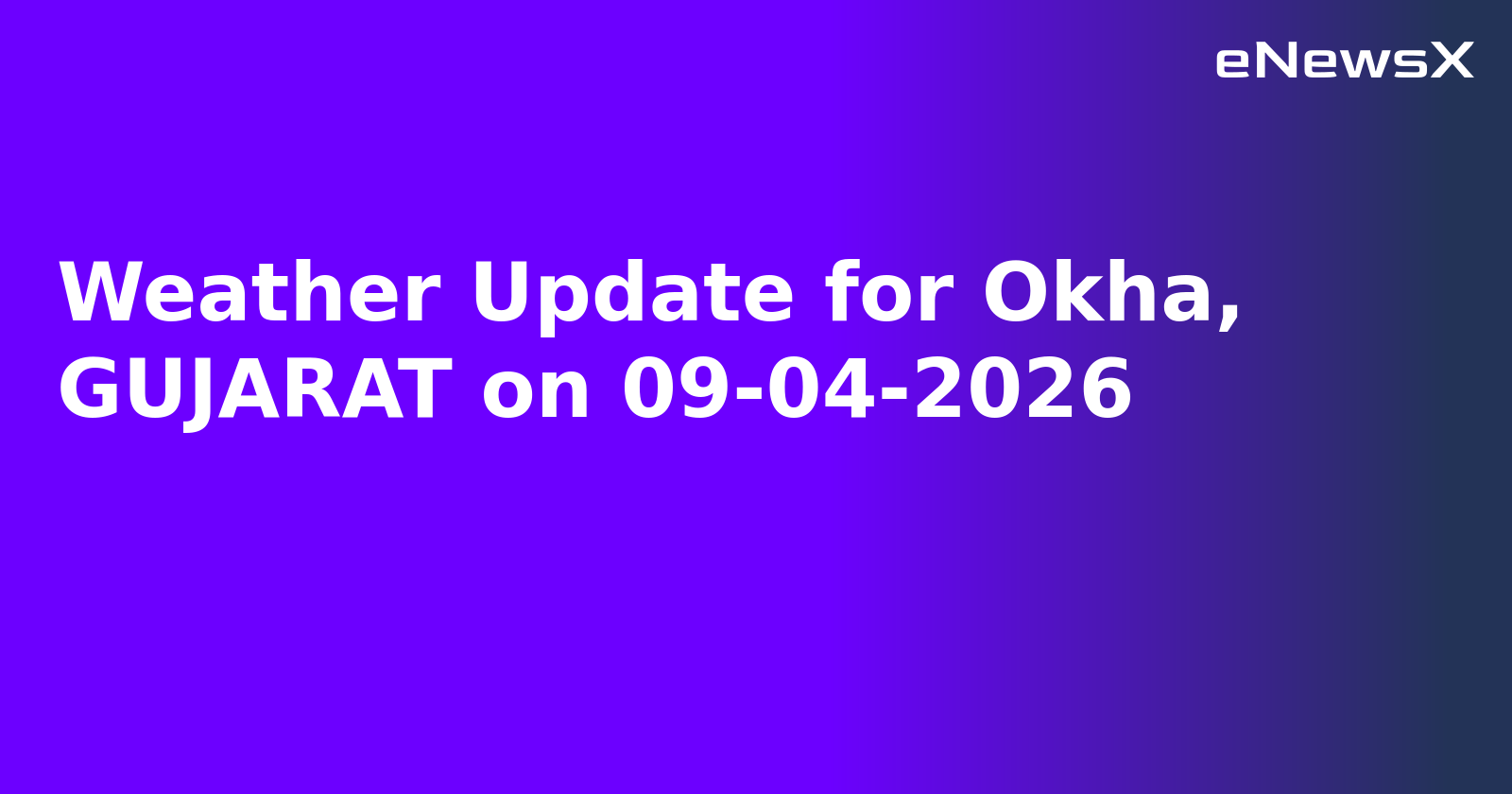 Weather Update for Okha, GUJARAT on 09-04-2026