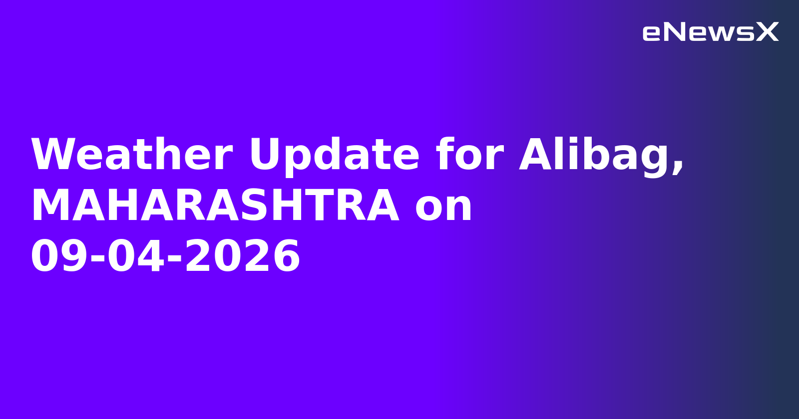 Weather Update for Alibag, MAHARASHTRA on 09-04-2026