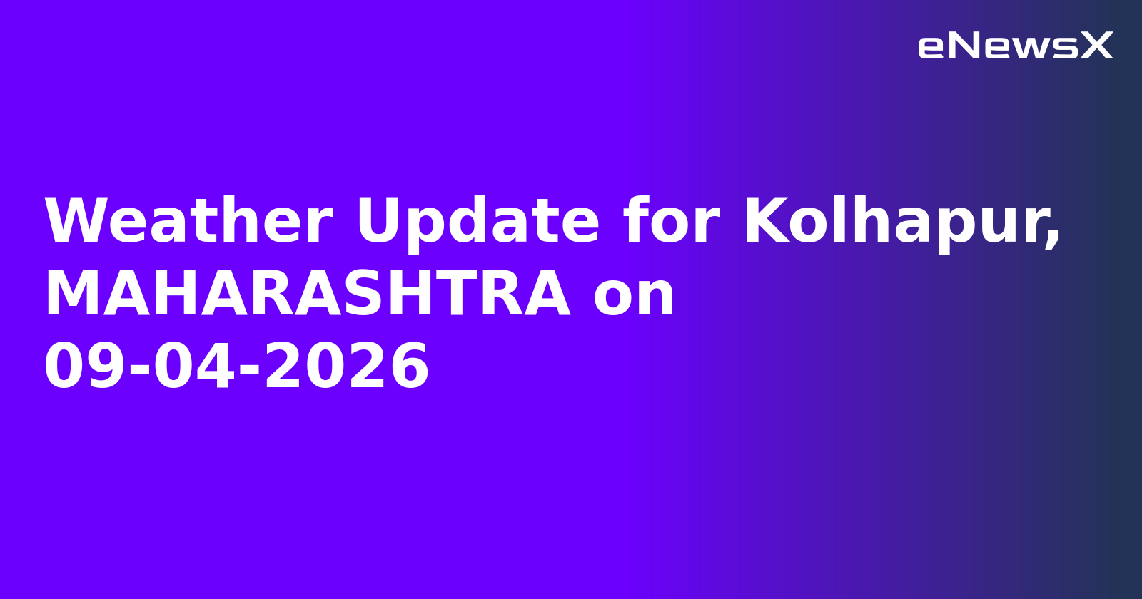 Weather Update for Kolhapur, MAHARASHTRA on 09-04-2026.webp
