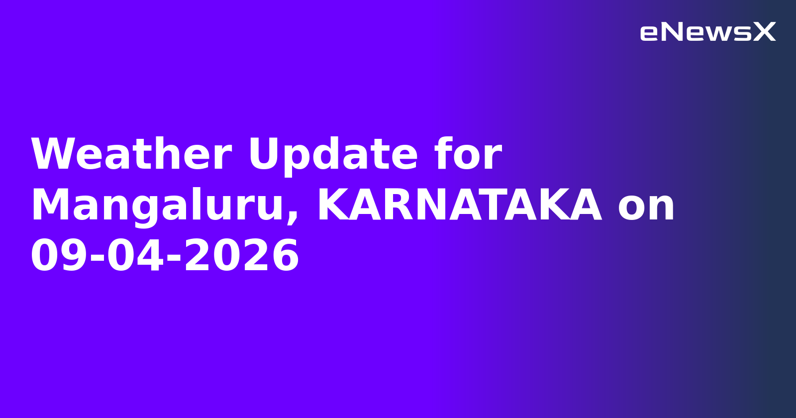 Weather Update for Mangaluru, KARNATAKA on 09-04-2026