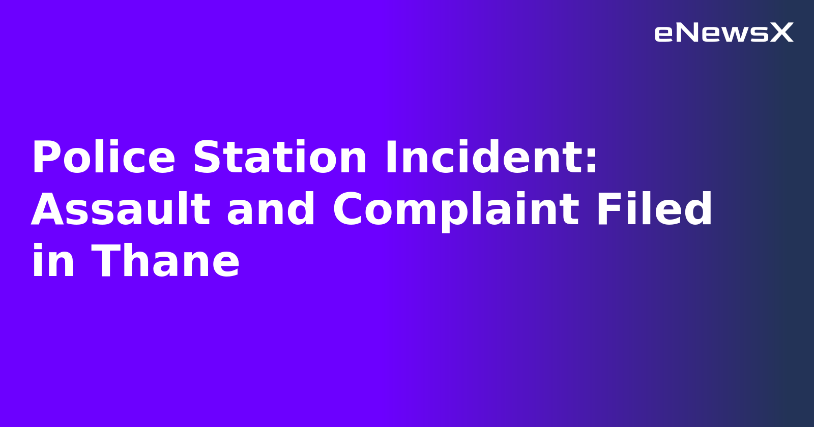 Police Station Incident: Assault and Complaint Filed in Thane.webp Police Station Incident: Assault and Complaint Filed in Thane.webp