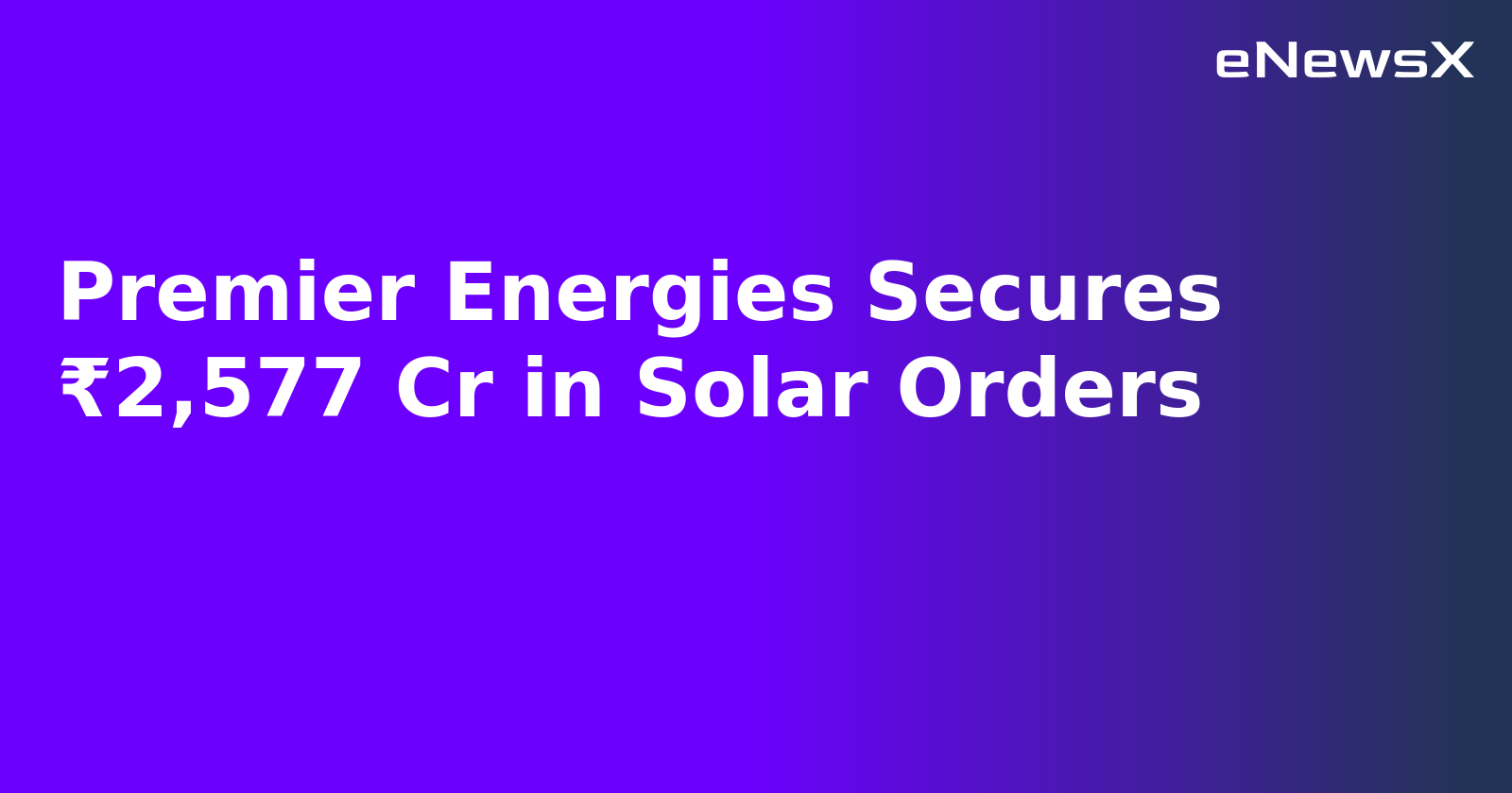 Premier Energies Secures ₹2,577 Cr in Solar Orders.webp