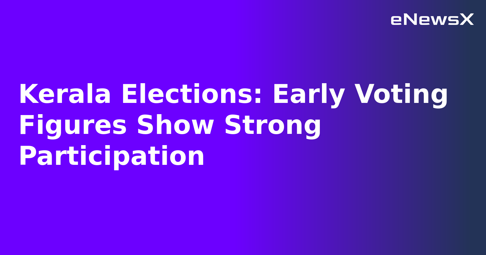 Kerala Elections: Early Voting Figures Show Strong Participation.webp Kerala Elections: Early Voting Figures Show Strong Participation.webp