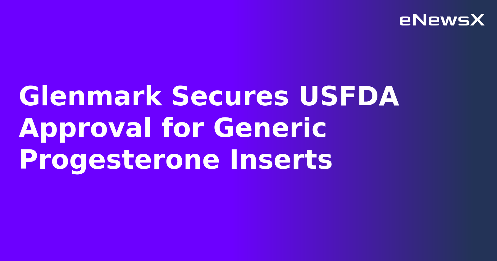 Glenmark Secures USFDA Approval for Generic Progesterone Inserts.webp