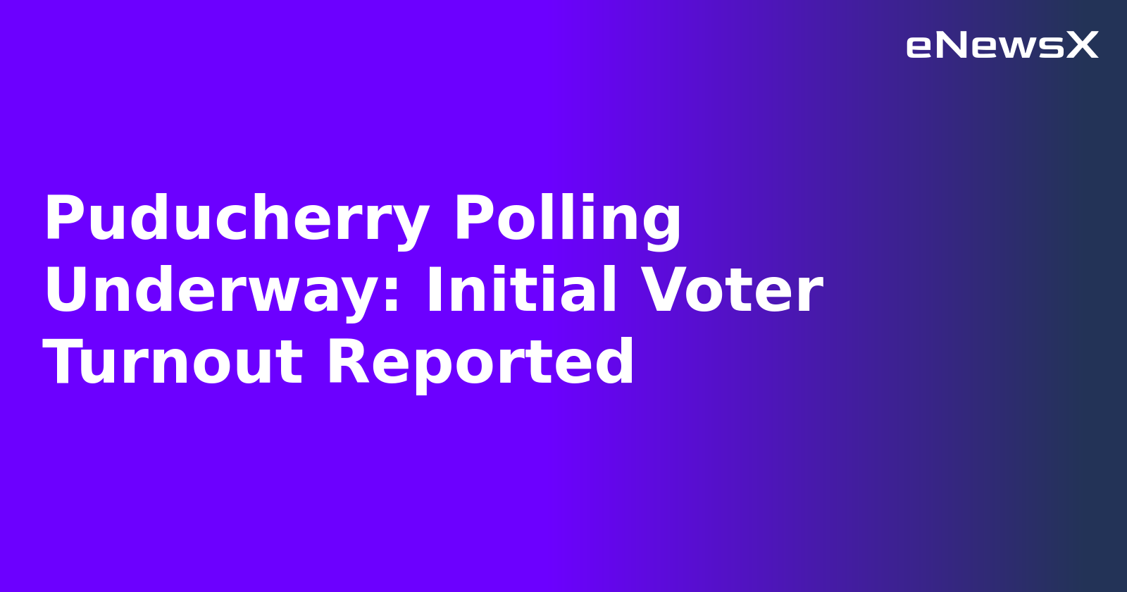 Puducherry Polling Underway: Initial Voter Turnout Reported.webp Puducherry Polling Underway: Initial Voter Turnout Reported.webp