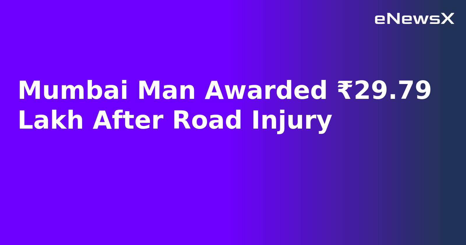 Mumbai Man Awarded ₹29.79 Lakh After Road Injury.webp Mumbai Man Awarded ₹29.79 Lakh After Road Injury.webp