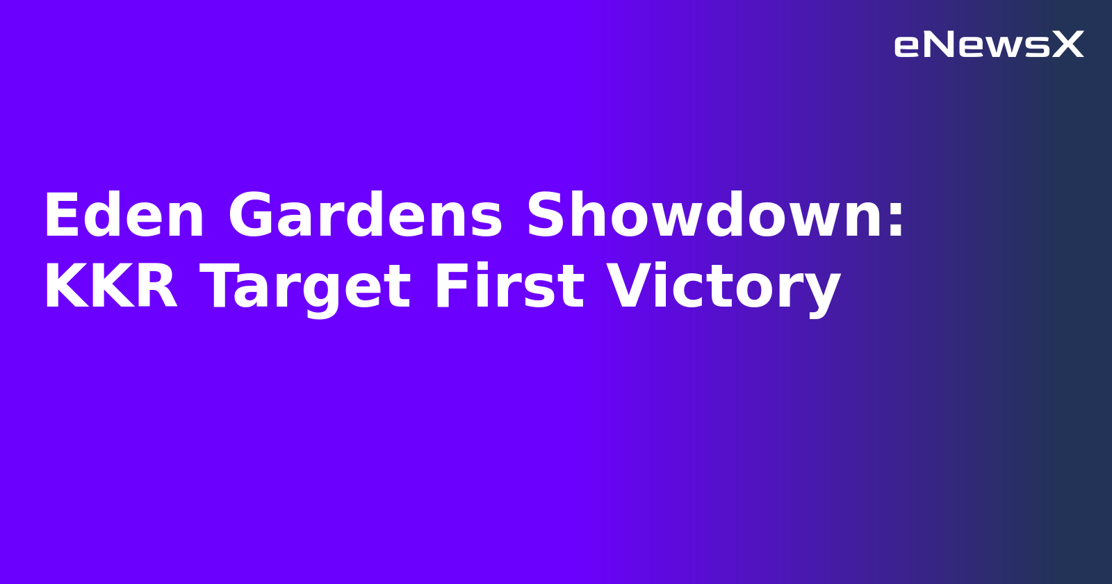 Eden Gardens Showdown: KKR Target First Victory.webp