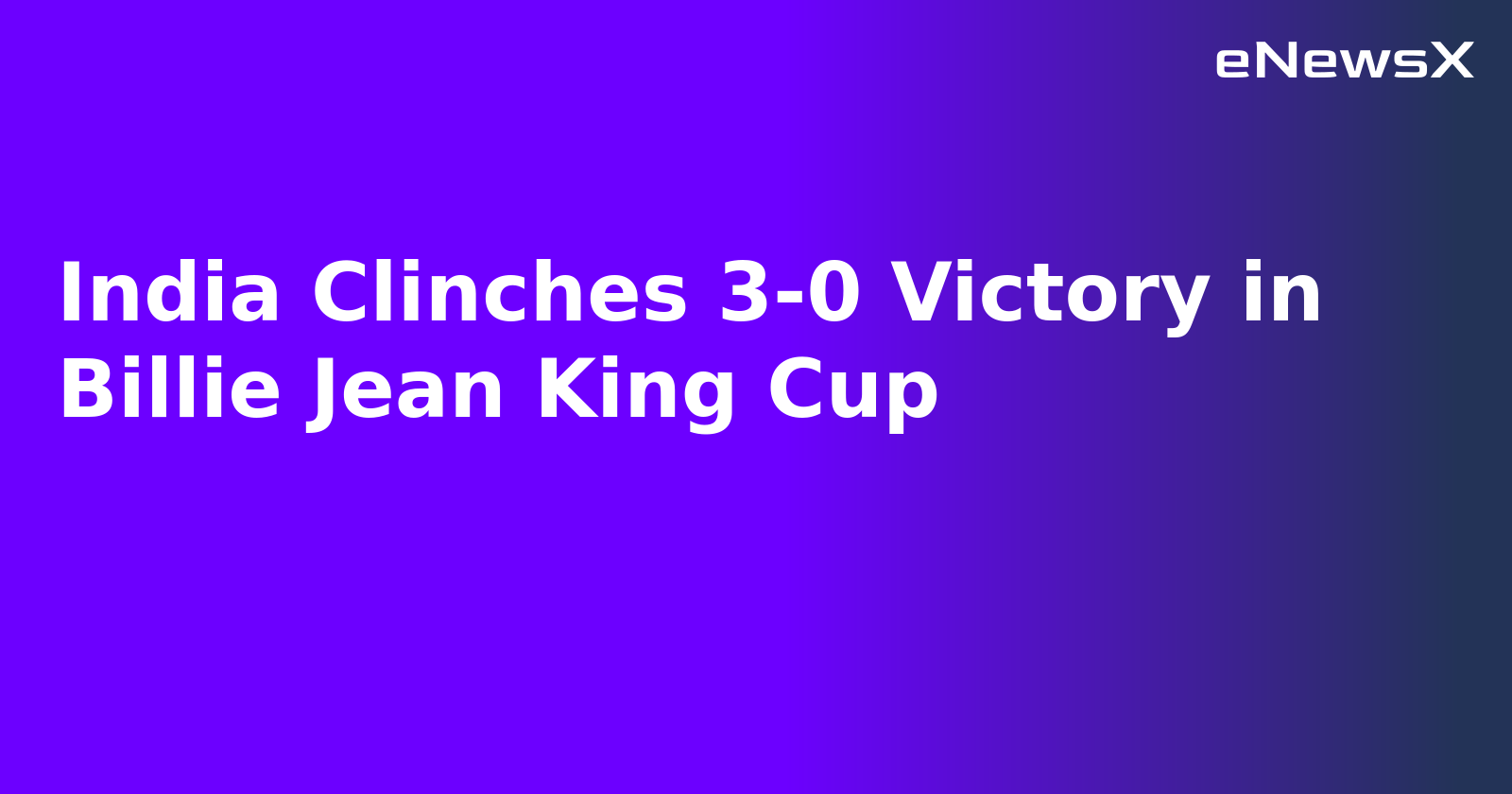 India Clinches 3-0 Victory in Billie Jean King Cup.webp India Clinches 3-0 Victory in Billie Jean King Cup.webp
