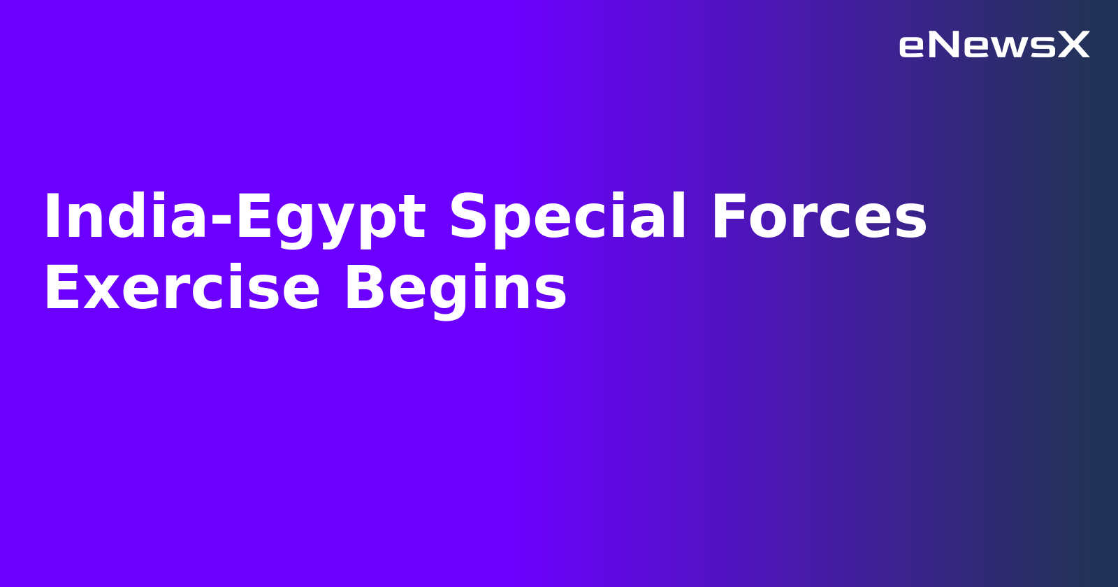 India-Egypt Special Forces Exercise Begins.webp