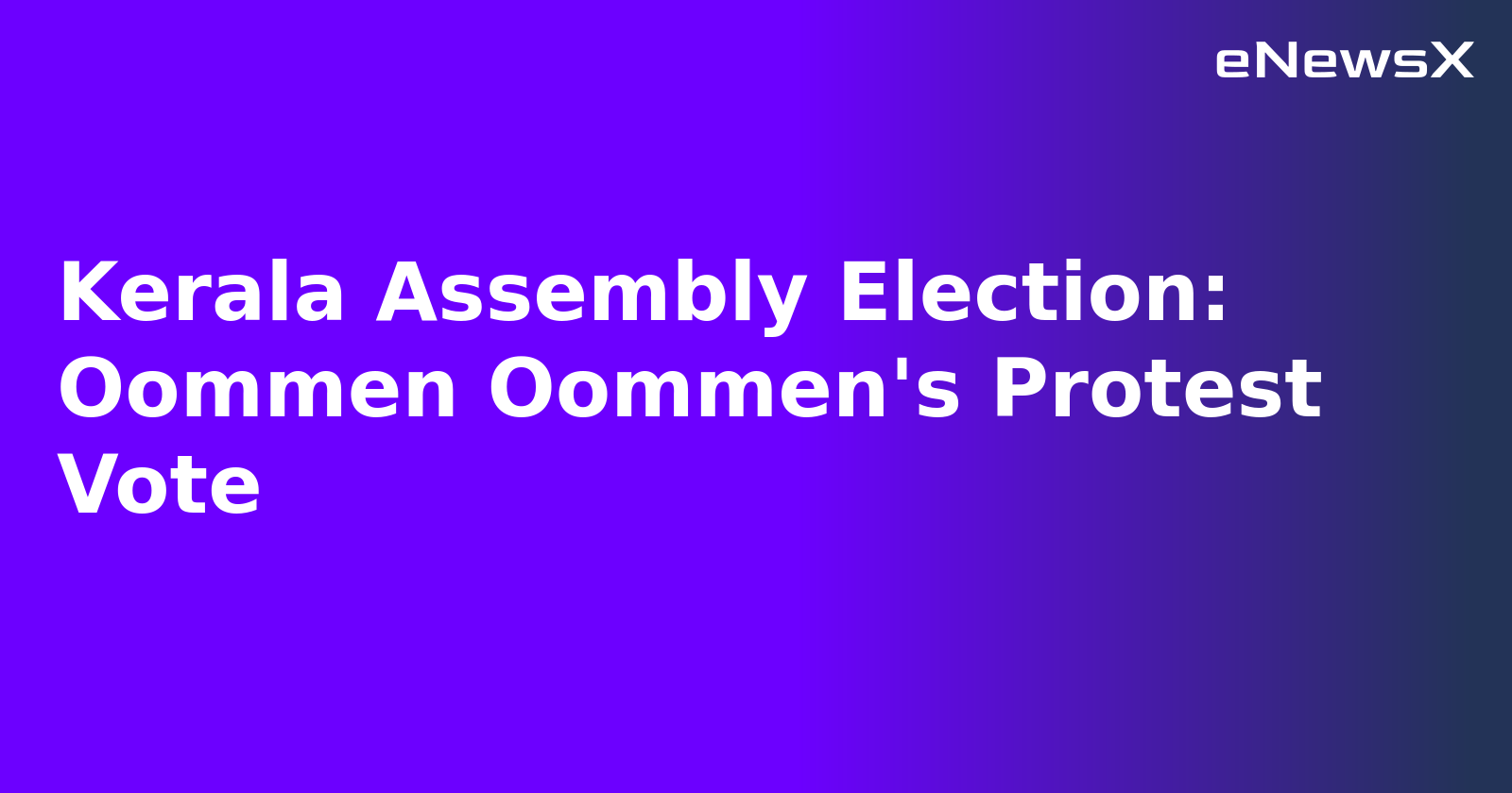 Kerala Assembly Election: Oommen Oommen's Protest Vote.webp