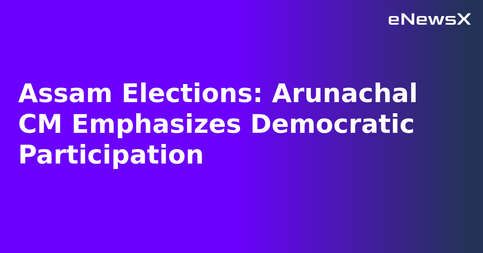 Assam Elections: Arunachal CM Emphasizes Democratic Participation.webp