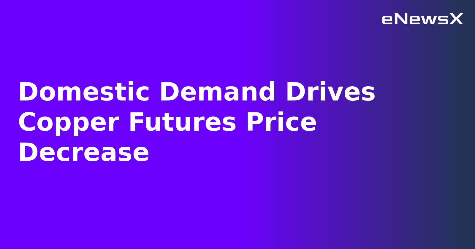 Domestic Demand Drives Copper Futures Price Decrease.webp Domestic Demand Drives Copper Futures Price Decrease.webp