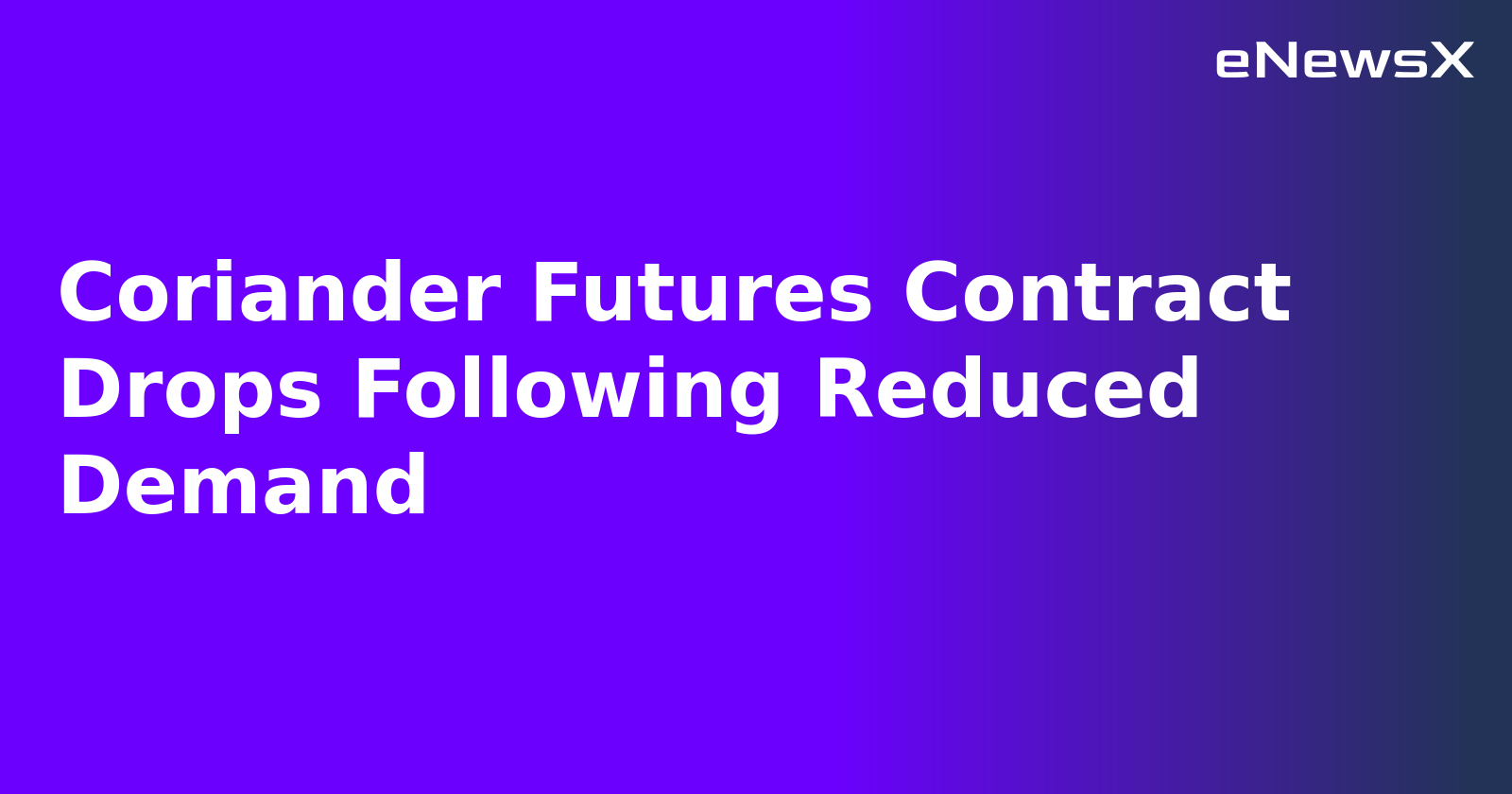 Coriander Futures Contract Drops Following Reduced Demand.webp
