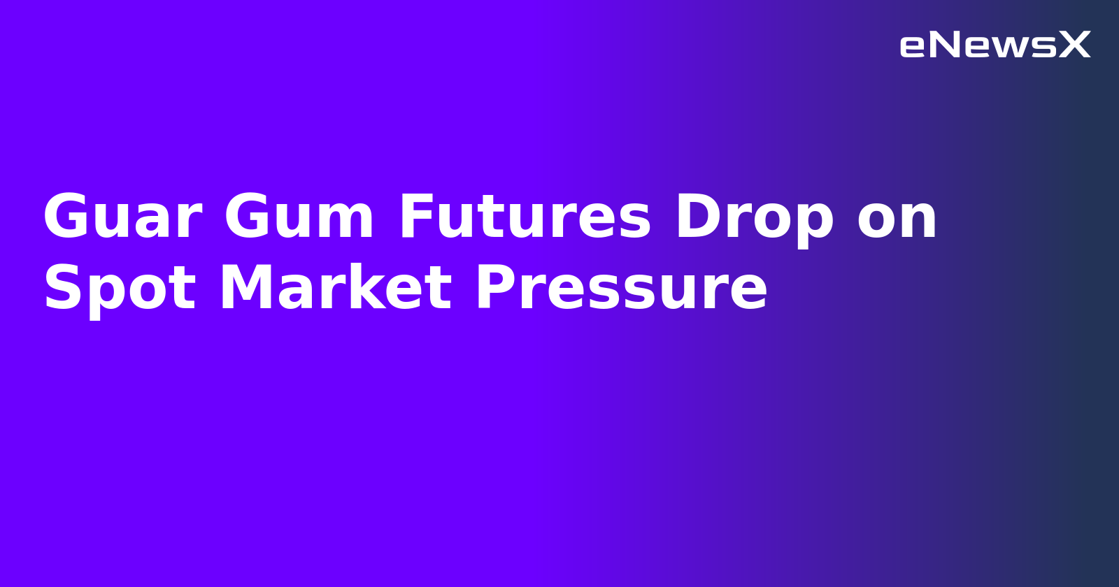 Guar Gum Futures Drop on Spot Market Pressure.webp
