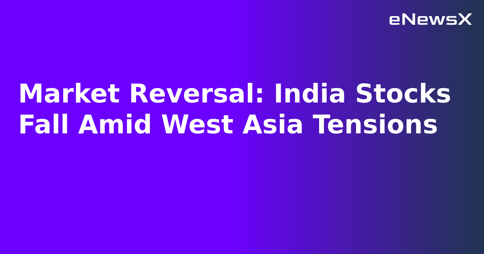 Market Reversal: India Stocks Fall Amid West Asia Tensions.webp