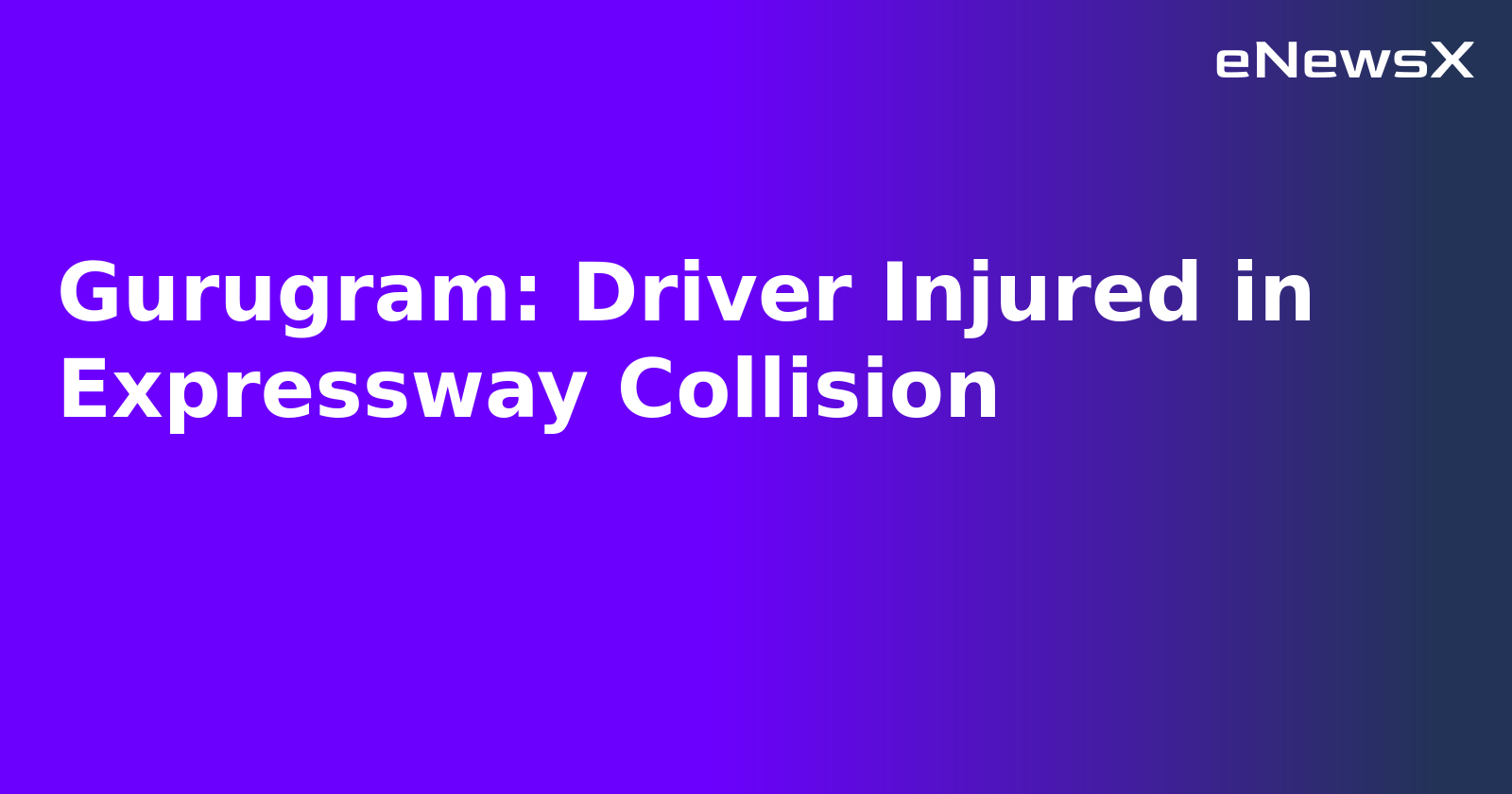Gurugram: Driver Injured in Expressway Collision.webp