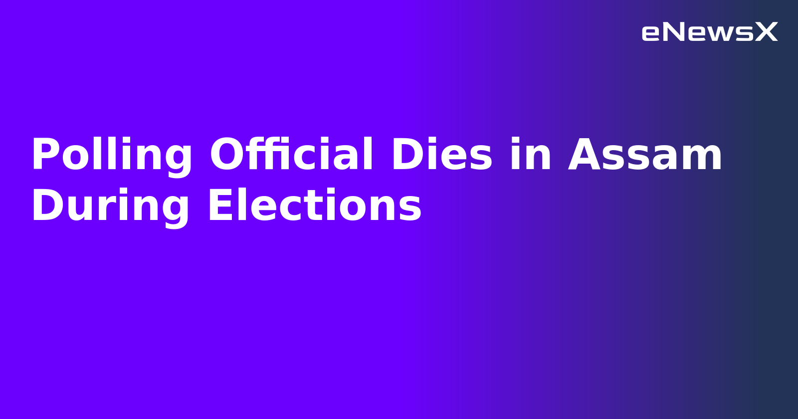 Polling Official Dies in Assam During Elections.webp