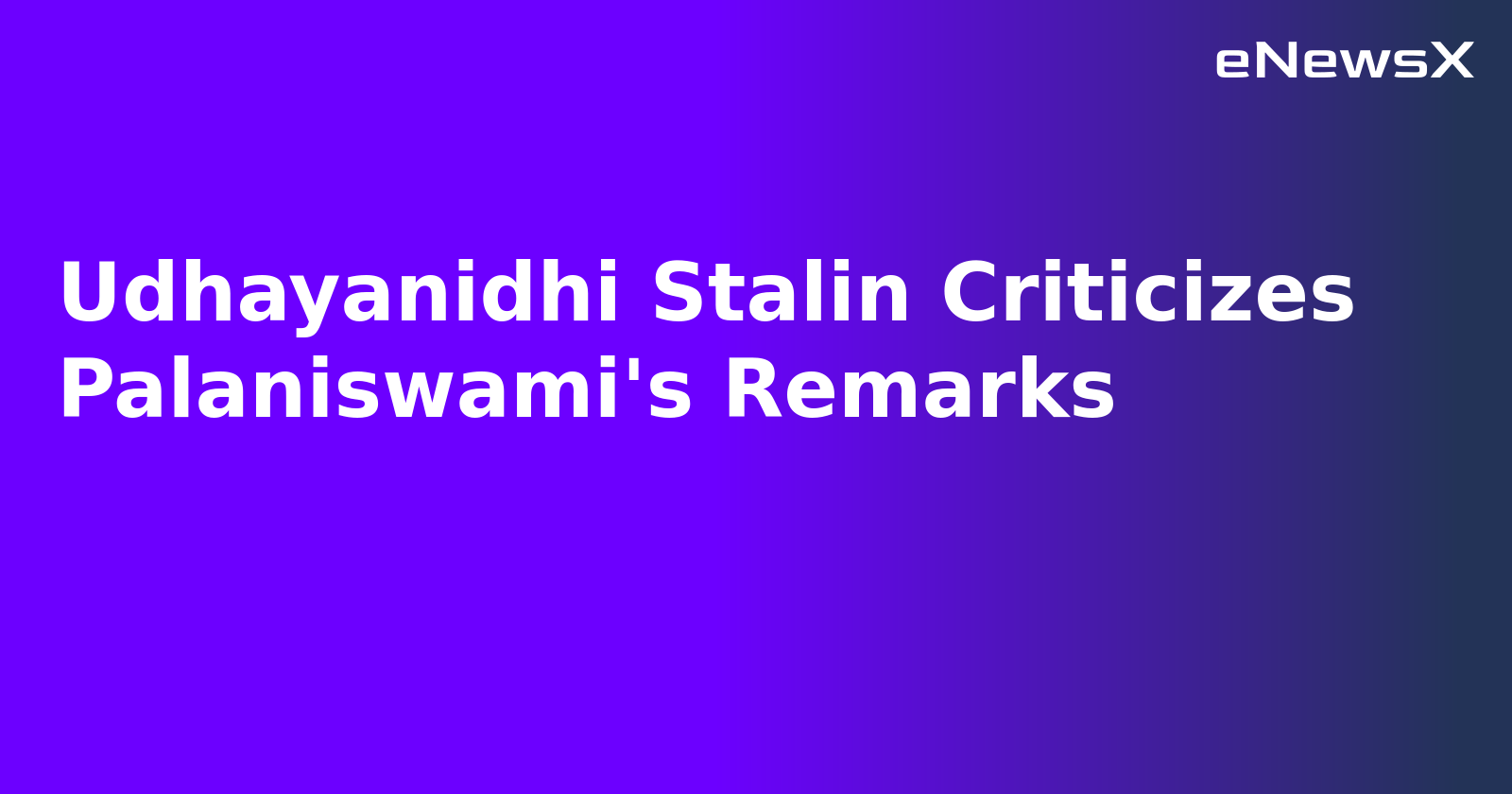Udhayanidhi Stalin Criticizes Palaniswami's Remarks.webp