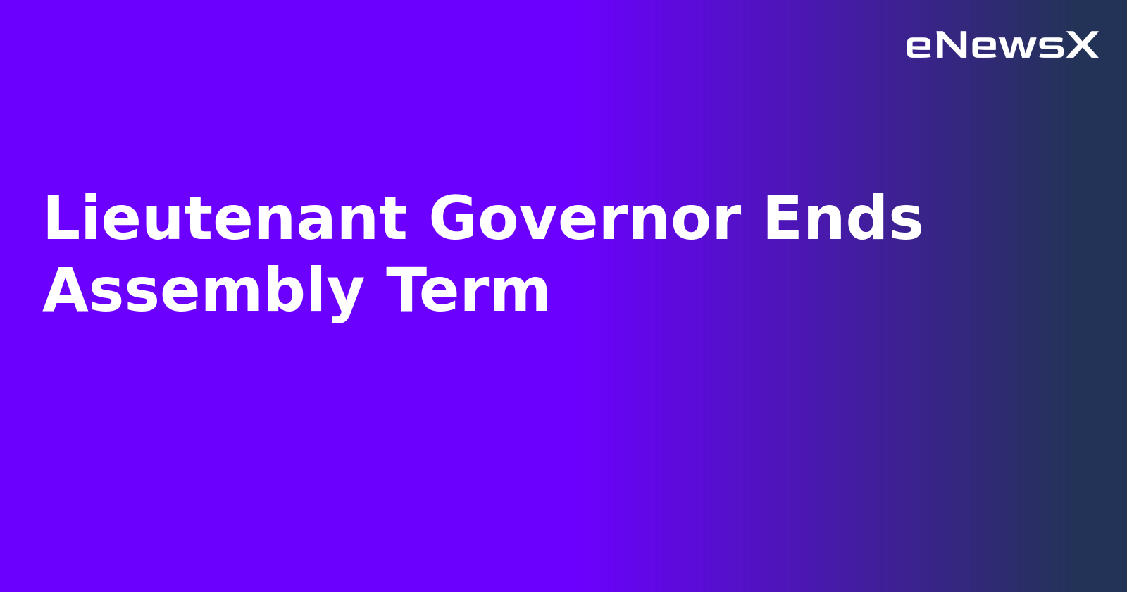 Lieutenant Governor Ends Assembly Term.webp