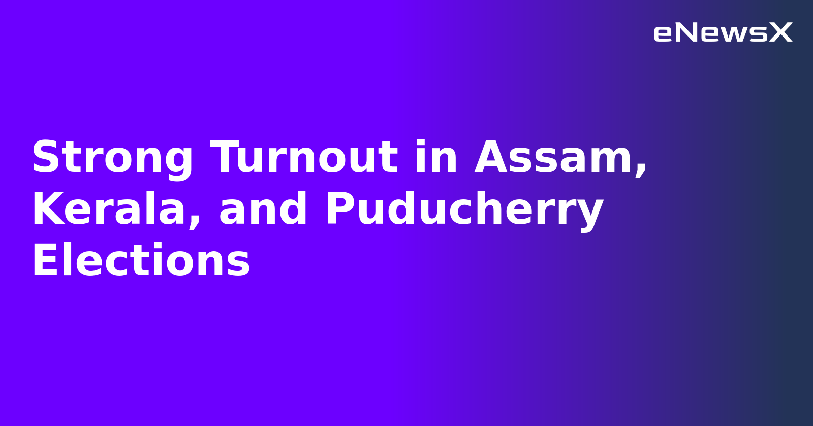 Strong Turnout in Assam, Kerala, and Puducherry Elections.webp Strong Turnout in Assam, Kerala, and Puducherry Elections.webp