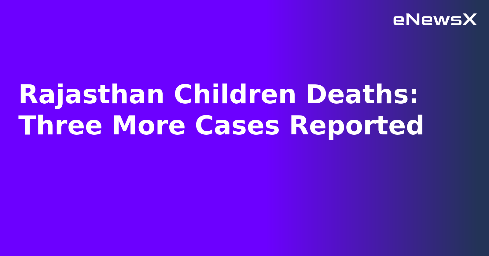 Rajasthan Children Deaths: Three More Cases Reported