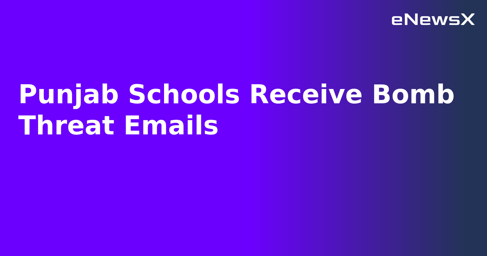 Punjab Schools Receive Bomb Threat Emails