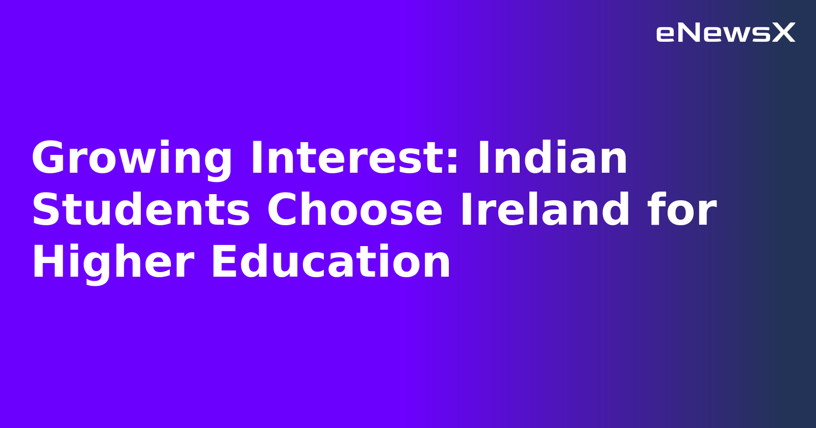 Growing Interest: Indian Students Choose Ireland for Higher Education