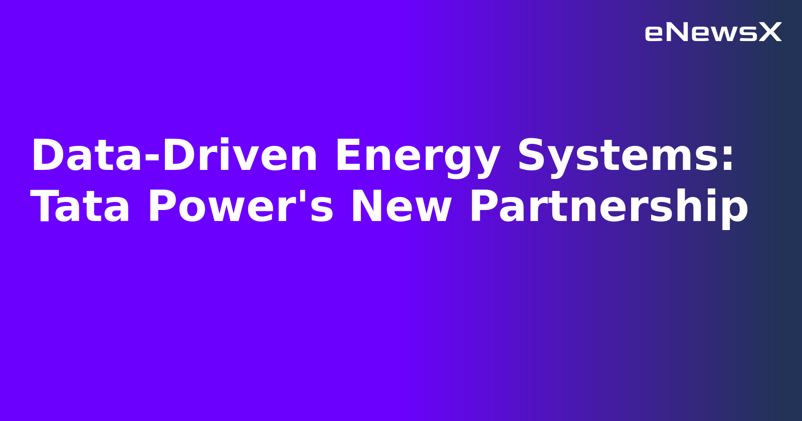 Data-Driven Energy Systems: Tata Power's New Partnership