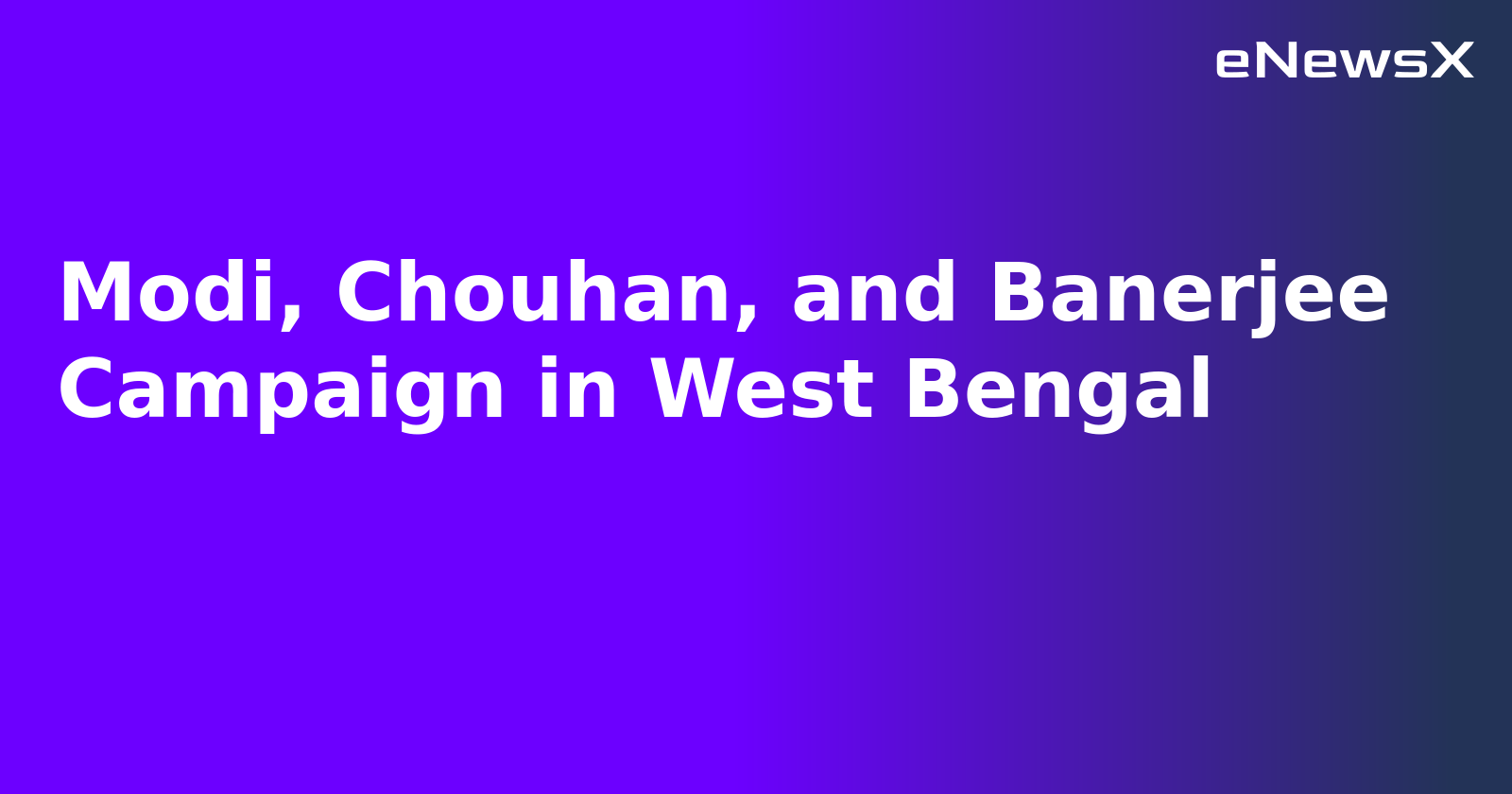 Modi, Chouhan, and Banerjee Campaign in West Bengal