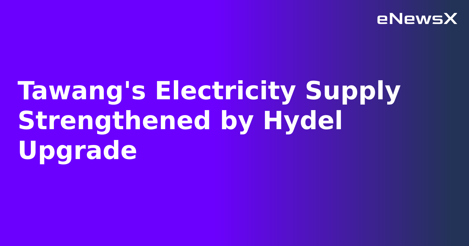 Tawang's Electricity Supply Strengthened by Hydel Upgrade.webp Tawang's Electricity Supply Strengthened by Hydel Upgrade.webp