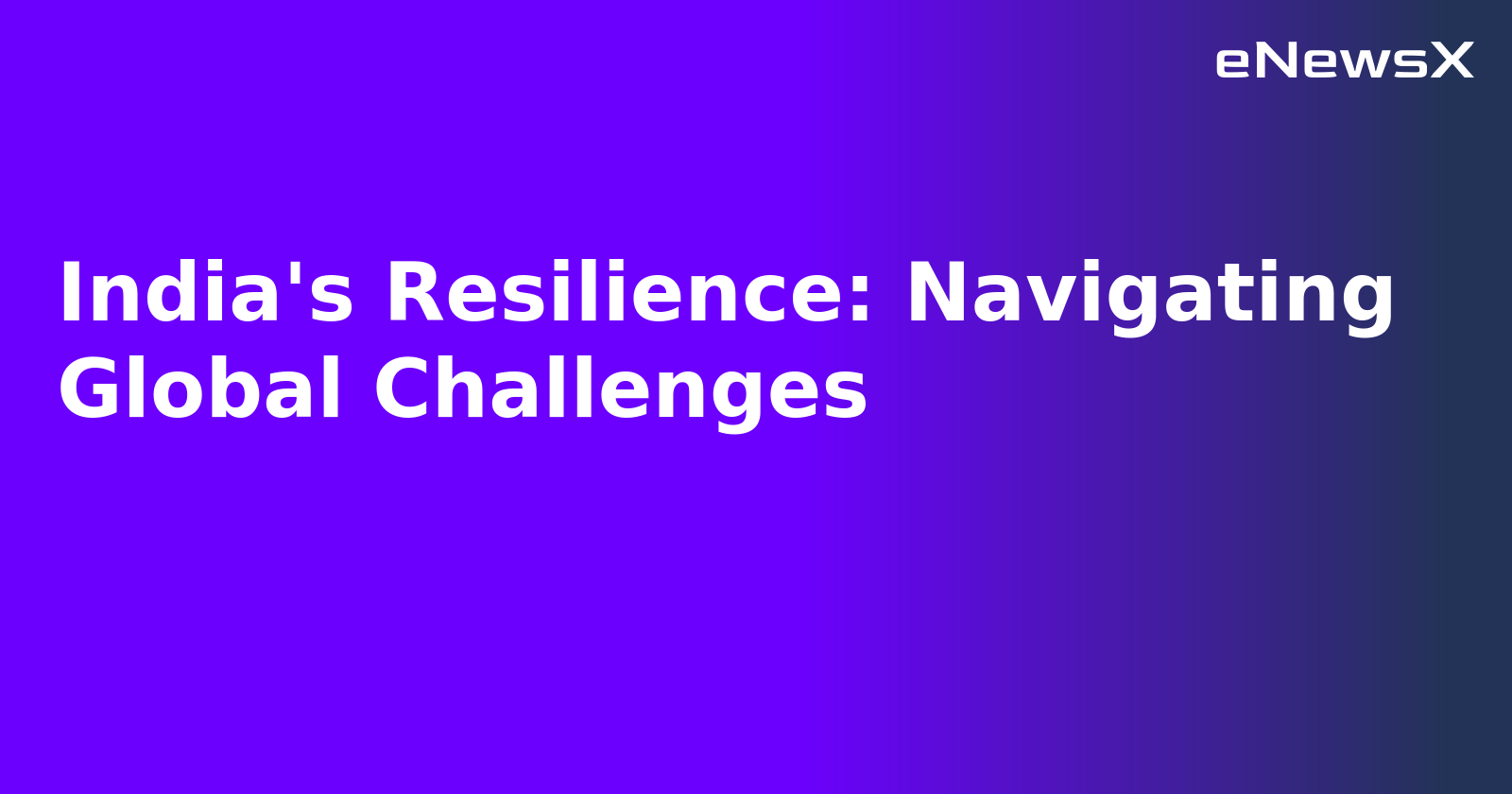 India's Resilience: Navigating Global Challenges.webp