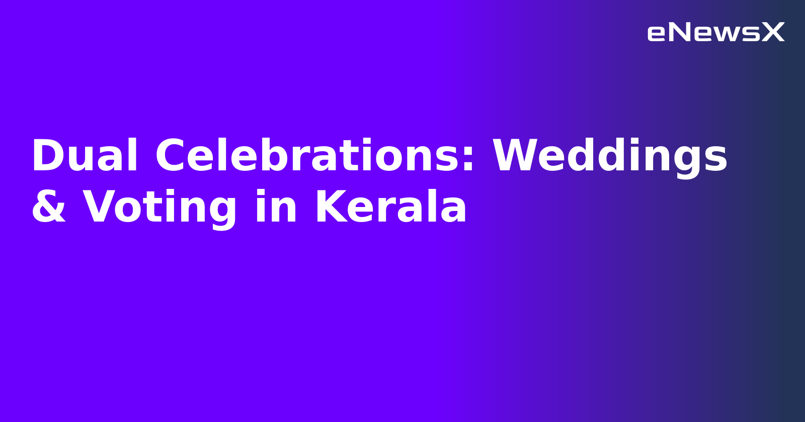 Dual Celebrations: Weddings & Voting in Kerala.webp Dual Celebrations: Weddings & Voting in Kerala.webp
