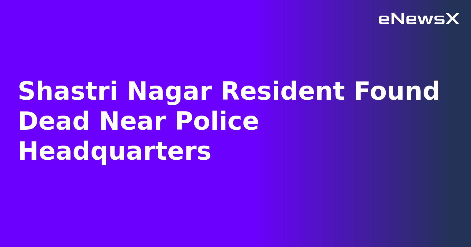Shastri Nagar Resident Found Dead Near Police Headquarters.webp Shastri Nagar Resident Found Dead Near Police Headquarters.webp