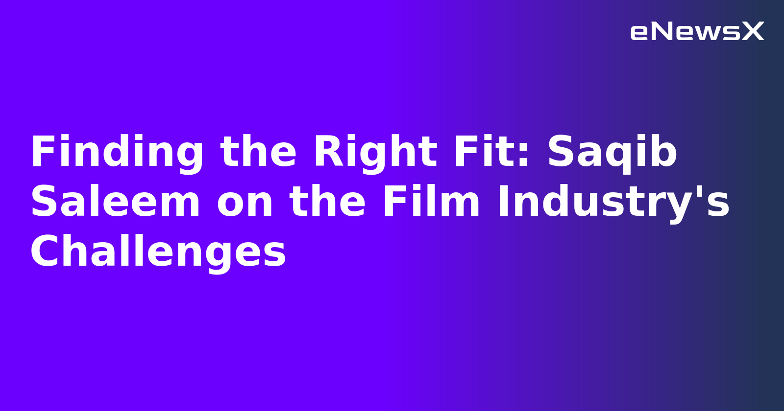 Finding the Right Fit: Saqib Saleem on the Film Industry's Challenges.webp
