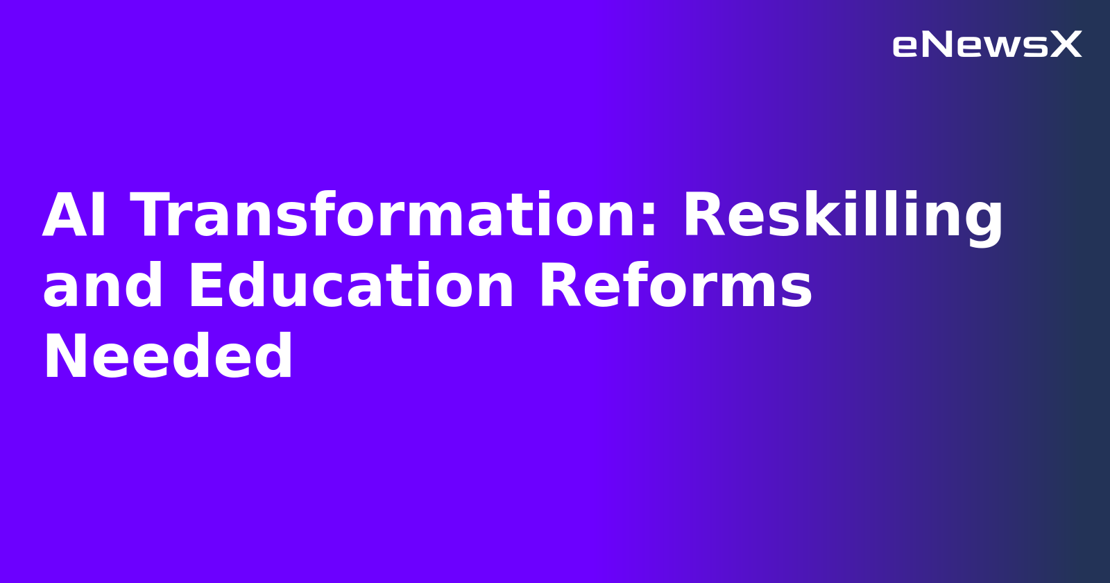 AI Transformation: Reskilling and Education Reforms Needed.webp