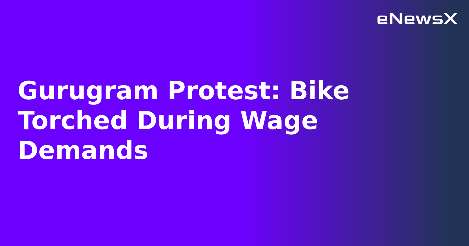 Gurugram Protest: Bike Torched During Wage Demands.webp